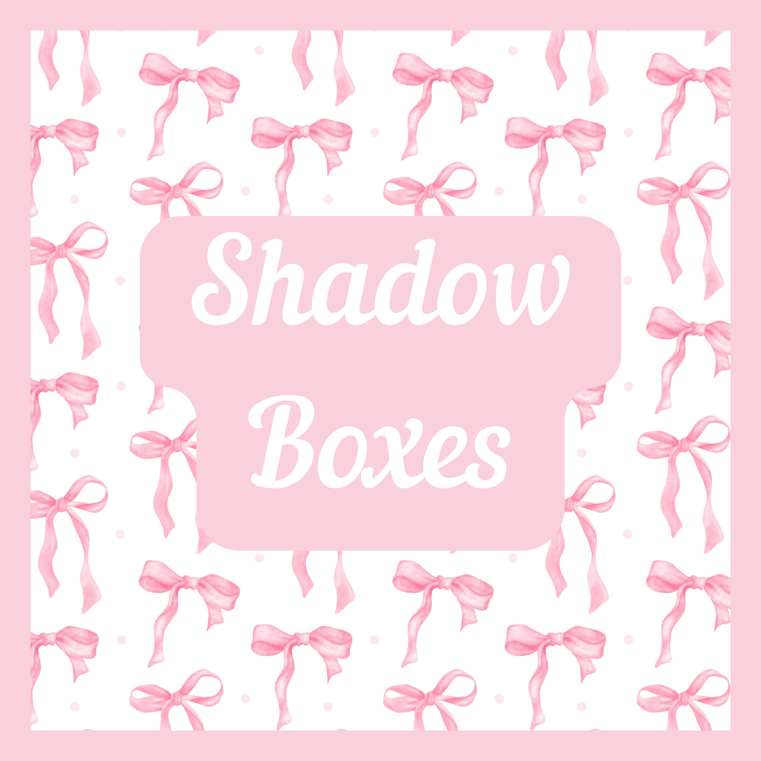 Shadow Boxes