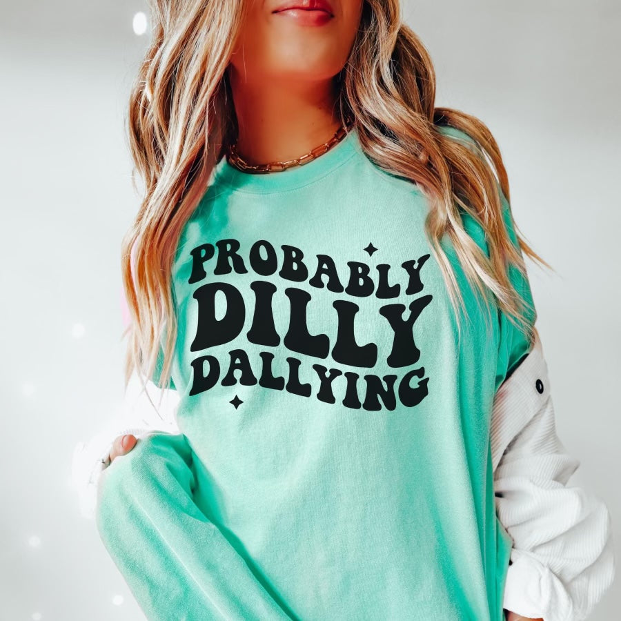 Probably Dilly Dallying