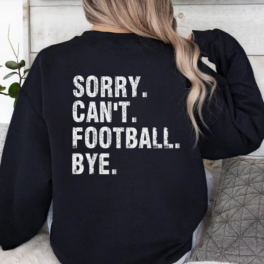 Sorry Can’t Football Bye