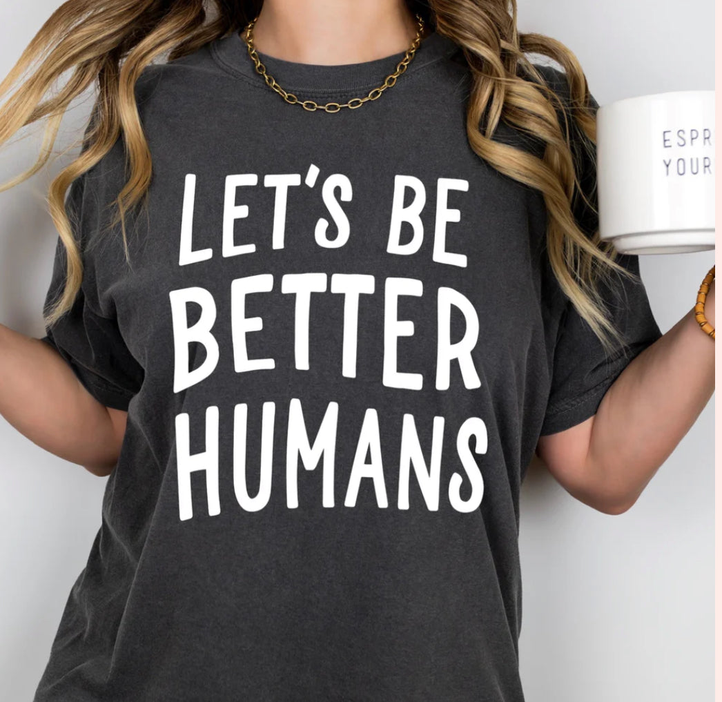 Let’s be better humans