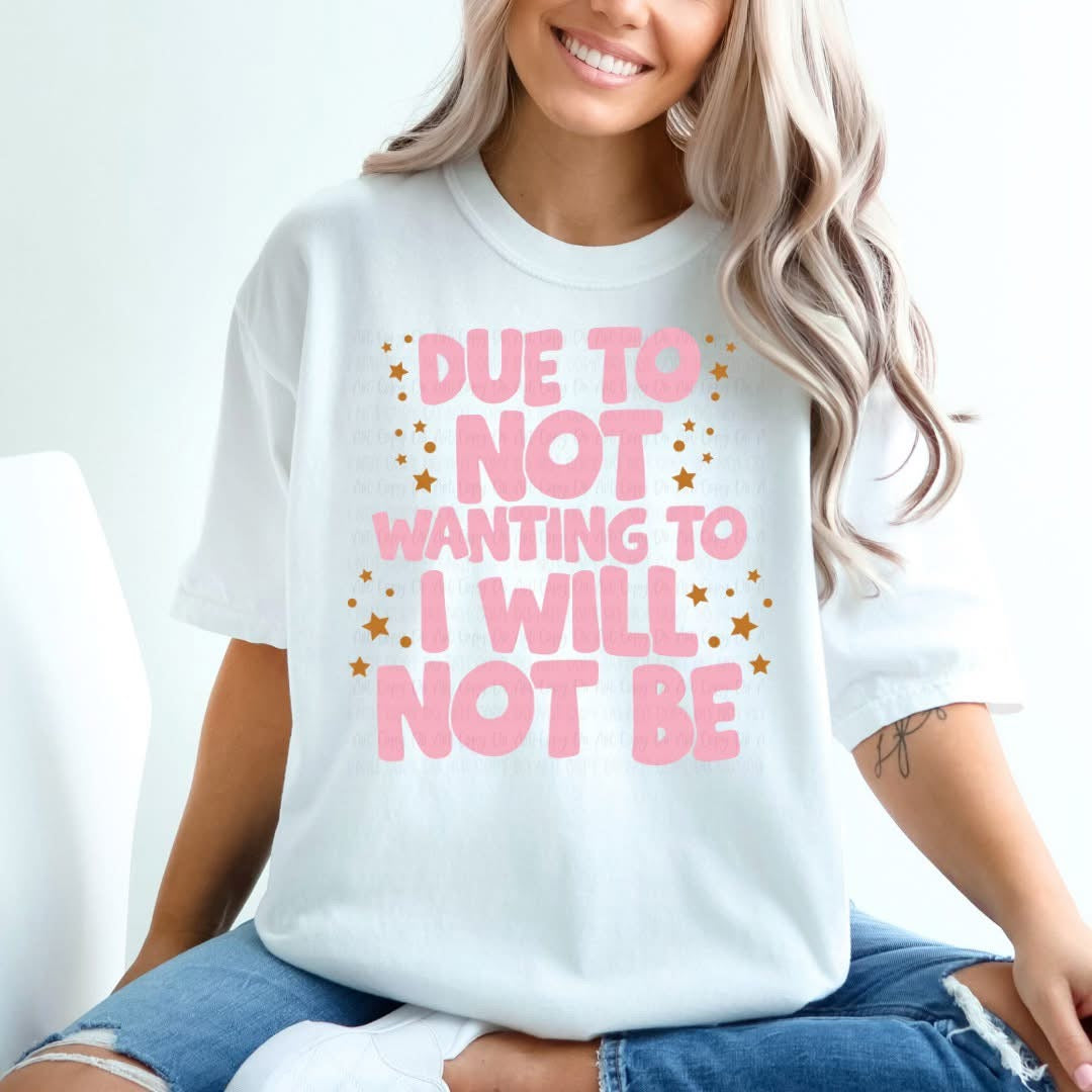 Due to Not Wanting To